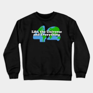 Life, the Universe and Everything Crewneck Sweatshirt